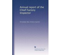 Annual report of the Chief Factory Inspector: Volume 2
