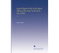 Annual Report of the Chief Signal Officer of the Army To the Secretary of War: 1914