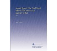 Annual Report of the Chief Signal Officer of the Army To the Secretary of War: 1920
