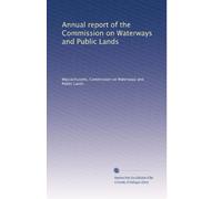 Annual report of the Commission on Waterways and Public Lands: Volume 3