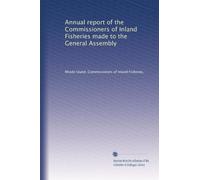 Annual report of the Commissioners of Inland Fisheries made to the General Assembly: Volume 11