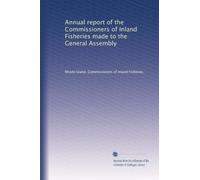Annual report of the Commissioners of Inland Fisheries made to the General Assembly: Volume 18
