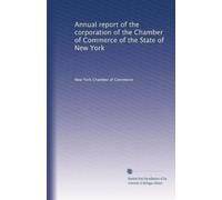 Annual report of the corporation of the Chamber of Commerce of the State of New York: Volume 30