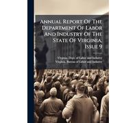 Annual Report Of The Department Of Labor And Industry Of The State Of Virginia, Issue 9