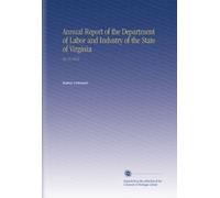 Annual Report of the Department of Labor and Industry of the State of Virginia: No.15 1912