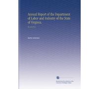 Annual Report of the Department of Labor and Industry of the State of Virginia.: No.16 1913