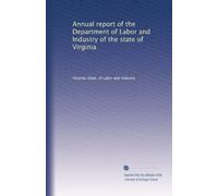 Annual report of the Department of Labor and Industry of the state of Virginia: Volume 9