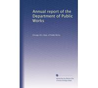 Annual report of the Department of Public Works: Volume 7