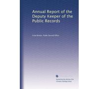 Annual Report of the Deputy Keeper of the Public Records