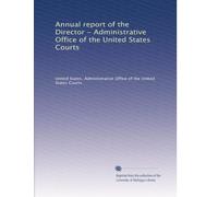 Annual report of the Director - Administrative Office of the United States Courts: Volume 6