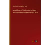 Annual Report of the Directors of Mount Sinai Hospital Incorporated February, 5612