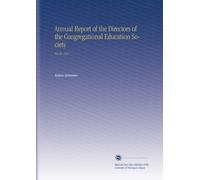 Annual Report of the Directors of the Congregational Education Society: No.95 1911