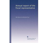 Annual report of the fiscal representative: Volume 1