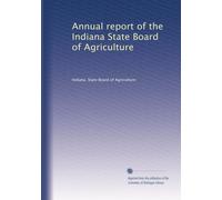 Annual report of the Indiana State Board of Agriculture: Volume 30