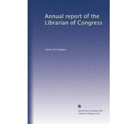 Annual report of the Librarian of Congress