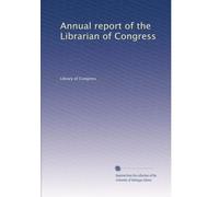 Annual report of the Librarian of Congress: Volume 104
