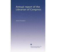 Annual report of the Librarian of Congress: Volume 123