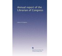 Annual report of the Librarian of Congress: Volume 77