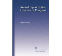 Annual report of the Librarian of Congress (Volume 78)