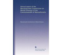 Annual report of the Massachusetts Commission on Mental Diseases of the Commonwealth of Massachusetts: Volume 4
