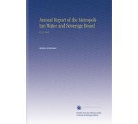 Annual Report of the Metropolitan Water and Sewerage Board: V. 11 1911