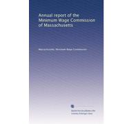 Annual report of the Minimum Wage Commission of Massachusetts (Volume 3)