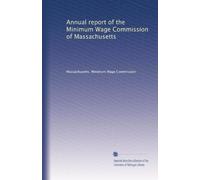 Annual report of the Minimum Wage Commission of Massachusetts (Volume 7)