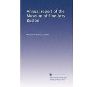 Annual report of the Museum of Fine Arts Boston: Volume 3