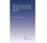 Annual report of the Museum of Fine Arts Boston: Volume 4