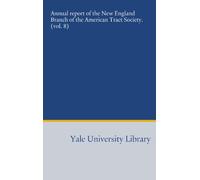 Annual report of the New England Branch of the American Tract Society. (vol. 8)