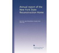 Annual report of the New York State Reconstruction Home