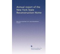 Annual report of the New York State Reconstruction Home: Volume 2