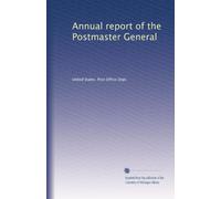 Annual report of the Postmaster General: Volume 51