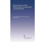 Annual report of the Public Service Commission, Second District: Volume 34