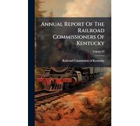 Annual Report Of The Railroad Commissioners Of Kentucky