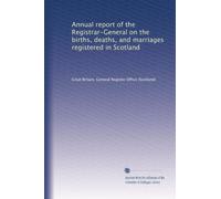 Annual report of the Registrar-General on the births, deaths, and marriages registered in Scotland
