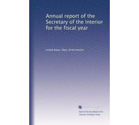 Annual report of the Secretary of the Interior for the fiscal year