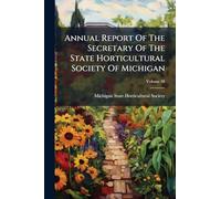 Annual Report Of The Secretary Of The State Horticultural Society Of Michigan