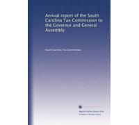 Annual report of the South Carolina Tax Commission to the Governor and General Assembly: Volume 6