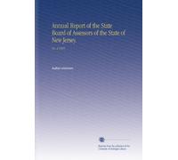 Annual Report of the State Board of Assessors of the State of New Jersey.: No. 2 1885