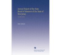 Annual Report of the State Board of Assessors of the State of New Jersey: No. 28 Pt. 2 1911