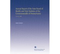 Annual Report of the State Board of Health and Vital Statistics of the Commonwealth of Pennsylvania: V.16 No.1 1900