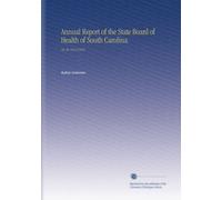 Annual Report of the State Board of Health of South Carolina: No.36 1914/1915