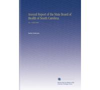 Annual Report of the State Board of Health of South Carolina.: No. 4 1882/1883