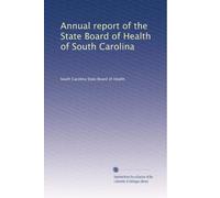 Annual report of the State Board of Health of South Carolina: Volume 1