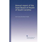 Annual report of the State Board of Health of South Carolina: Volume 4