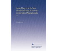 Annual Report of the State Board of Insanity of the Commonwealth of Massachusetts: 1912