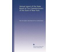 Annual report of the State Board of Tax Commissioners of the State of New York: Volume 10