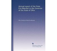 Annual report of the State Fire Marshal to the Governor of the State of Ohio: Volume 2