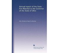 Annual report of the State Fire Marshal to the Governor of the State of Ohio: Volume 4